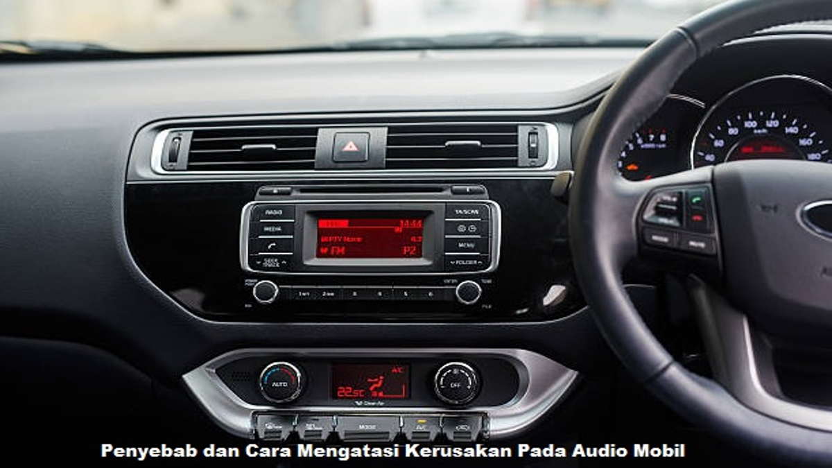 Audio Mobil Mati, Kenali Penyebab dan Cara Mengatasinya