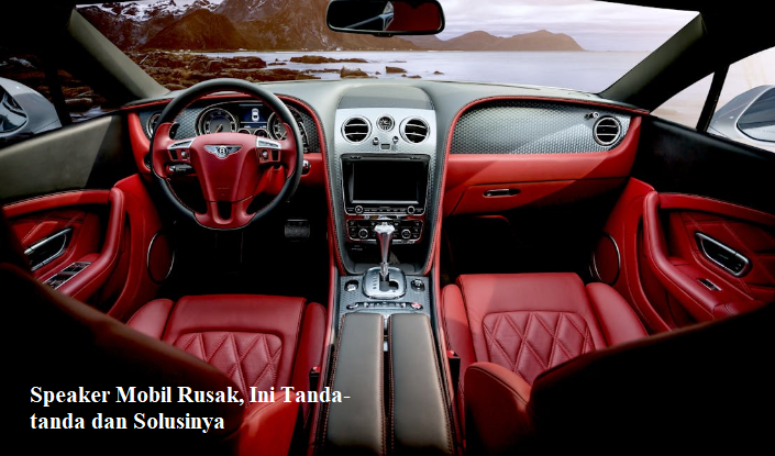 Speaker Mobil Rusak, Ini Tanda-tanda dan Solusinya